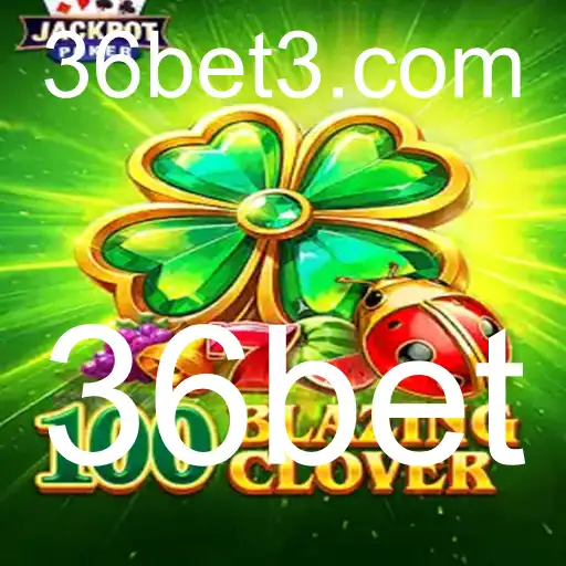 Descubra o Mundo Emocionante de 100BlazingClover com 36bet